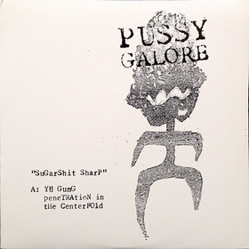 PUSSY GALORE - Sugarshit Sharp