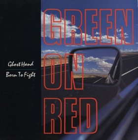 GREEN ON RED - Ghost Hand / Born To Fight