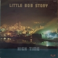 LITTLE BOB STORY - High Time